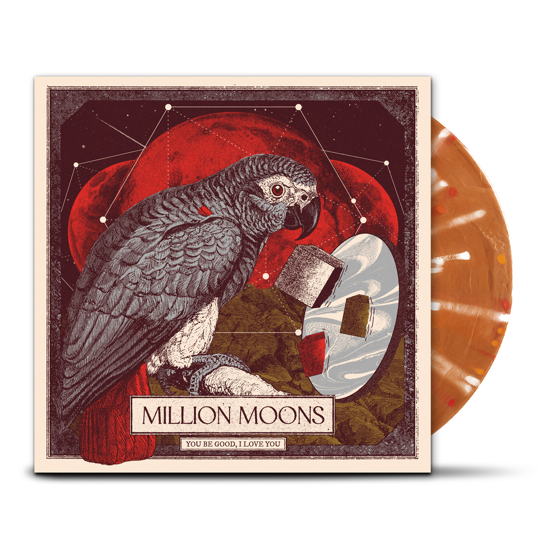 MILLION MOONS - You Be Good, I Love You [LP] (pre-order)