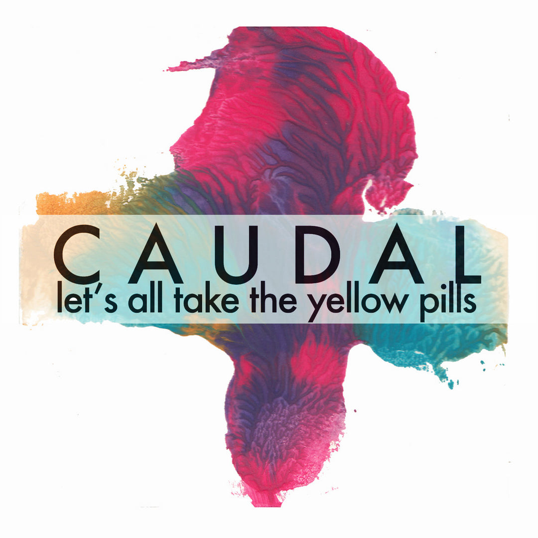 CAUDAL - Let's All Take The Yellow Pills [LP]